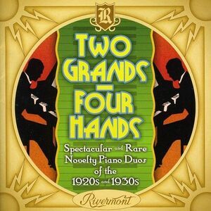 Various Artists - Two Grands Four Hands: Spectacular and Rare Novelty Piano Duos